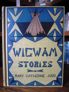 Wigwam Stories, by Mary Catherine Judd. (Boston: Ginn & Co., 1908)  ALREADY SOLD.