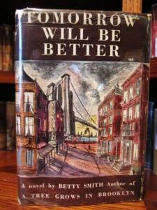 Tomorrow Will Be Better, by Betty Smith (Heinemann, 1949, 1st British Edition) Inscribed and signed by author