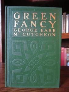 Green Fancy, by George Barr McCutcheon (1st Edition, Dodd Mead, 1917, SIGNED by author)